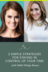 2 Simple Strategies For Staying in Control of Your Time with Nikki Elledge Brown